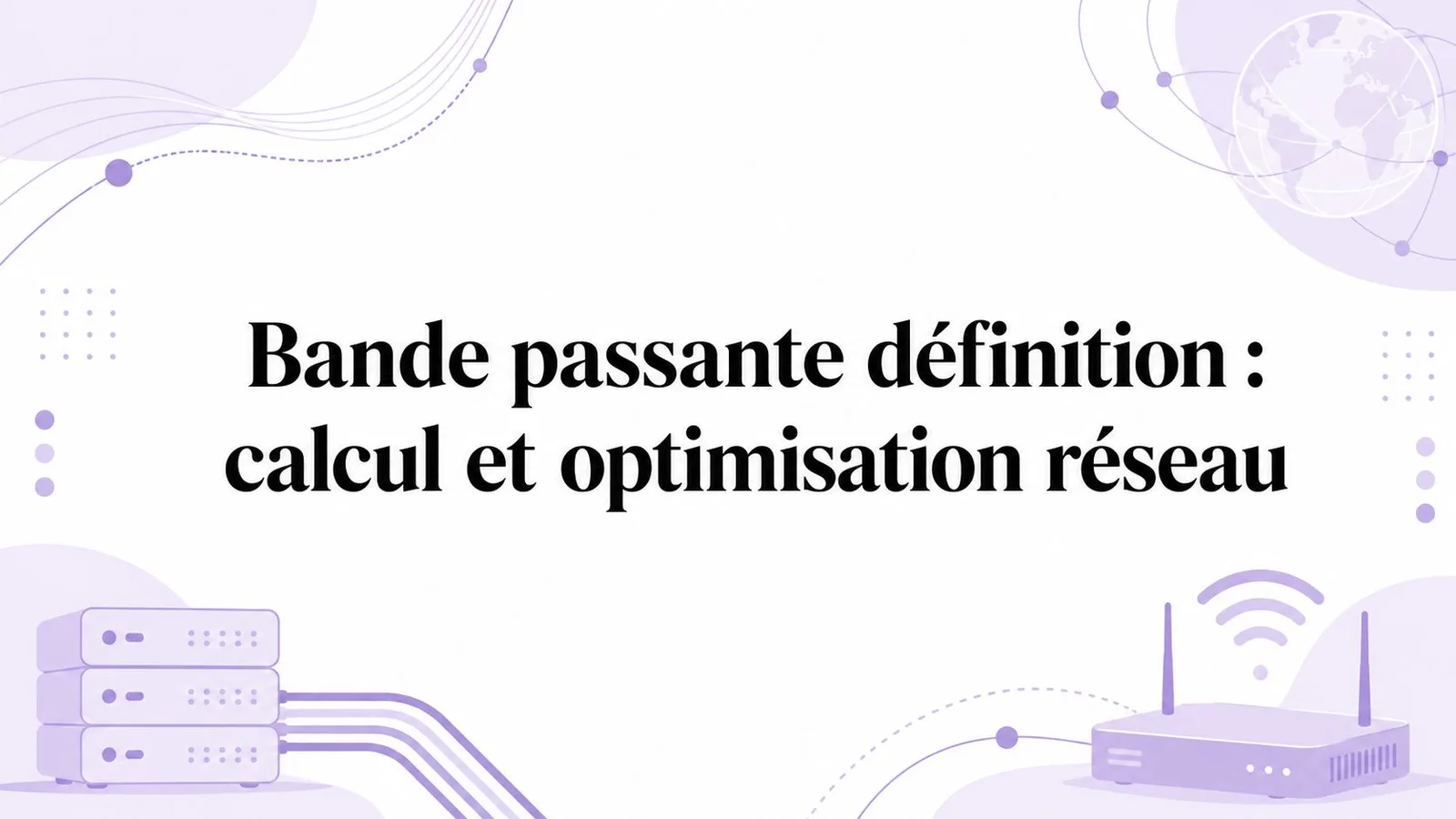 Bande passante définition : calcul et optimisation réseau