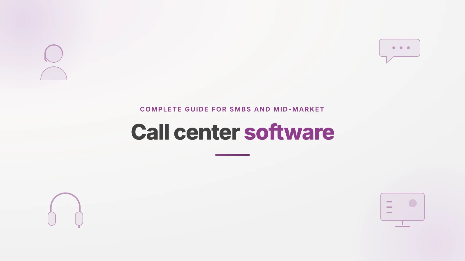 Call center software guide for SMBs and mid-market