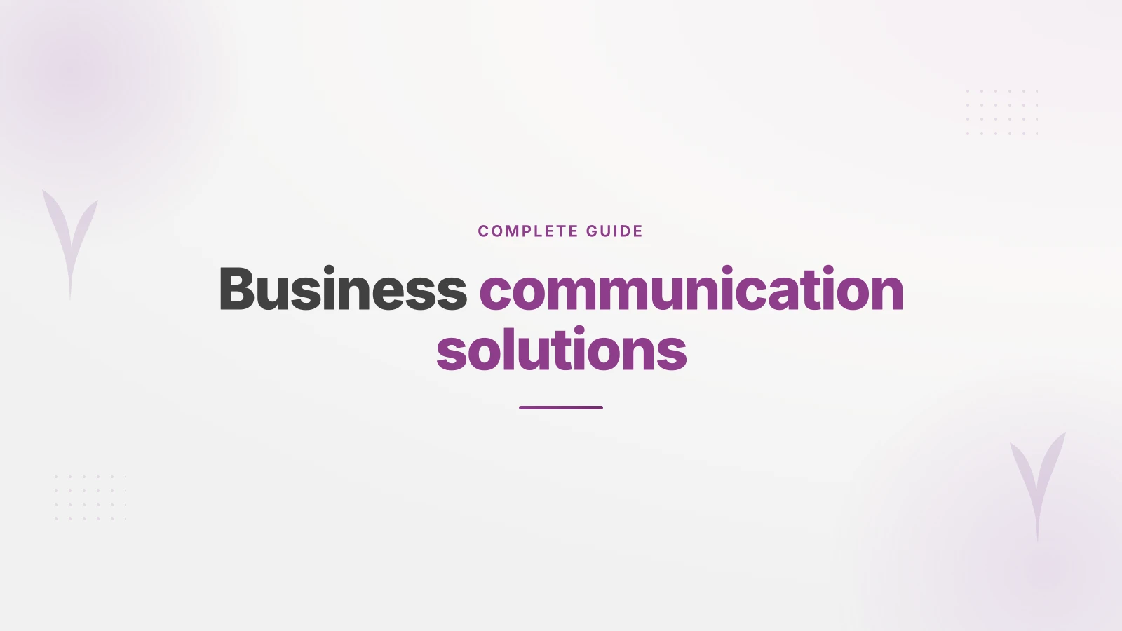 Business communication solutions: complete guide