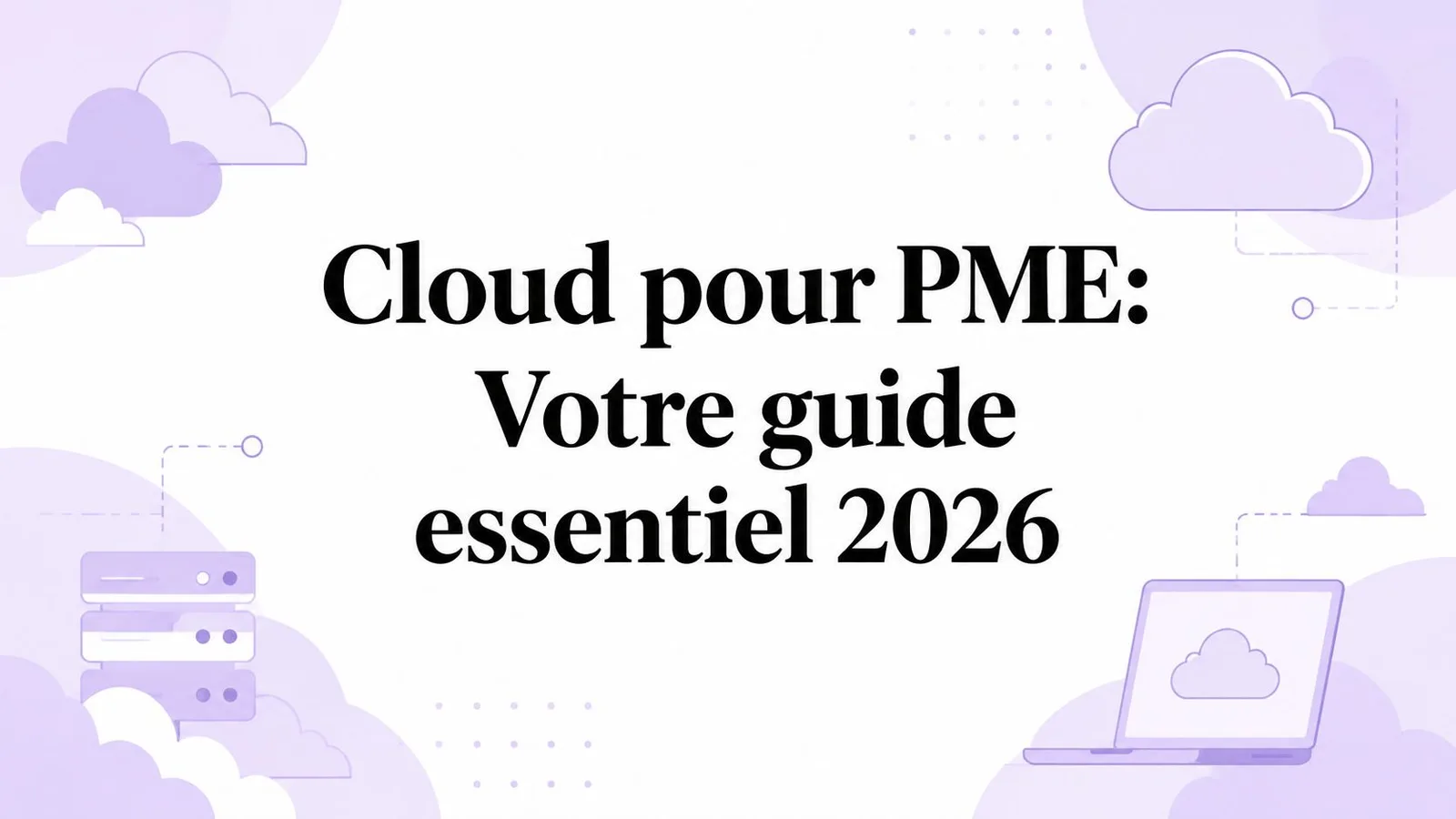 Cloud pour PME: Votre guide essentiel 2026