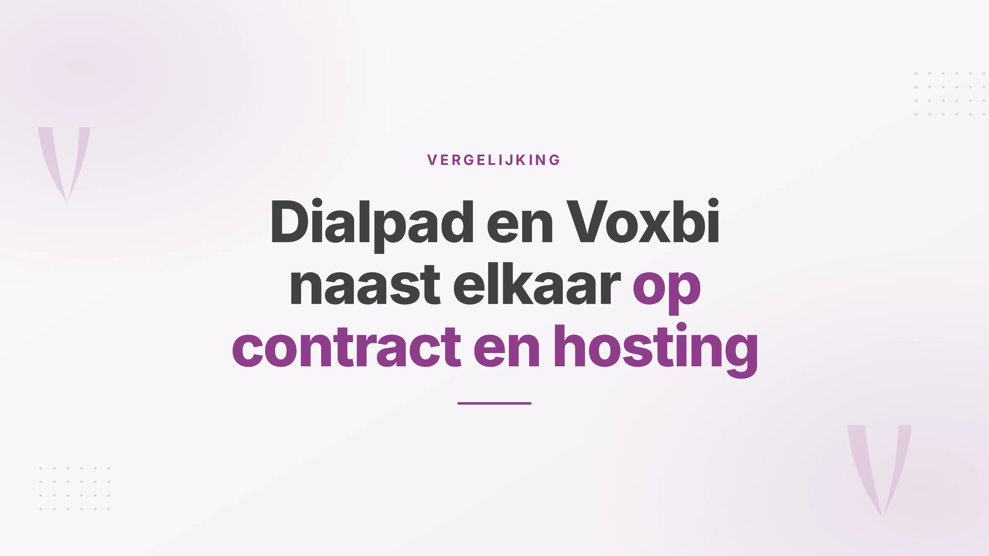 Titelbeeld: Dialpad en Voxbi naast elkaar vergeleken op contract en hosting