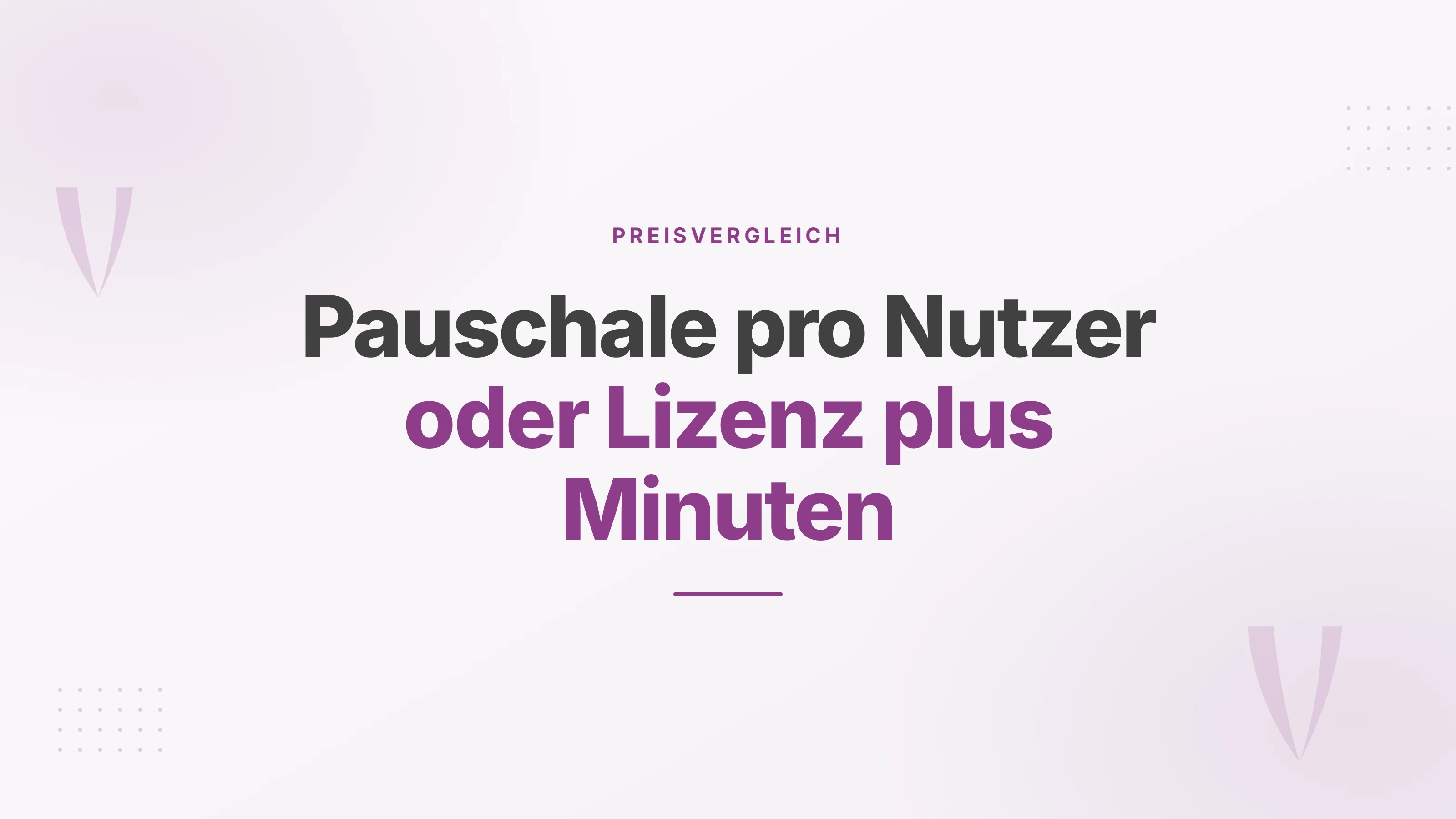 Titelbild: Pauschale pro Nutzer oder Lizenz plus Minuten, Dialpad und Voxbi im Preisvergleich