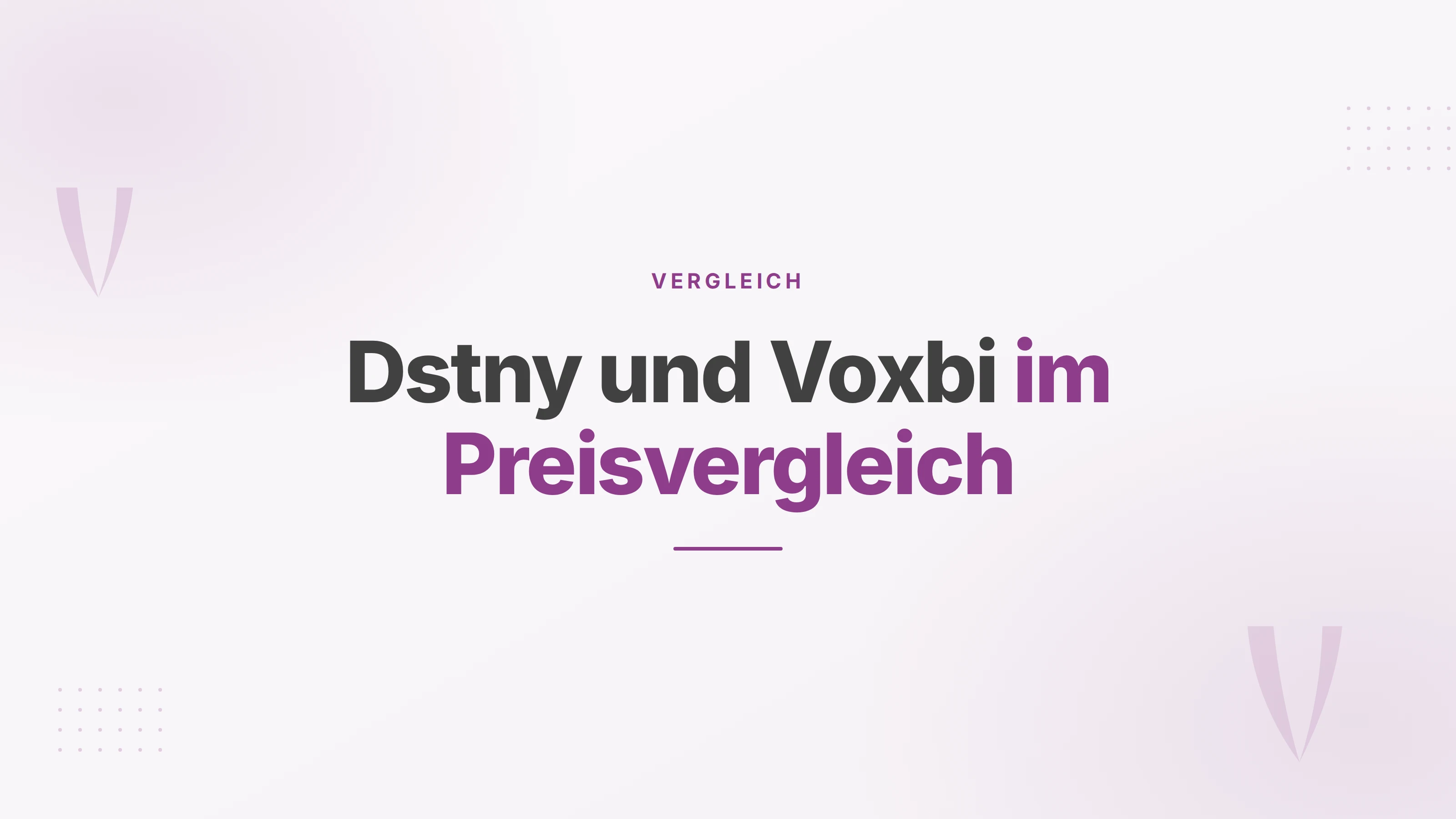 Titelbild mit dem Schriftzug Dstny und Voxbi im Preisvergleich