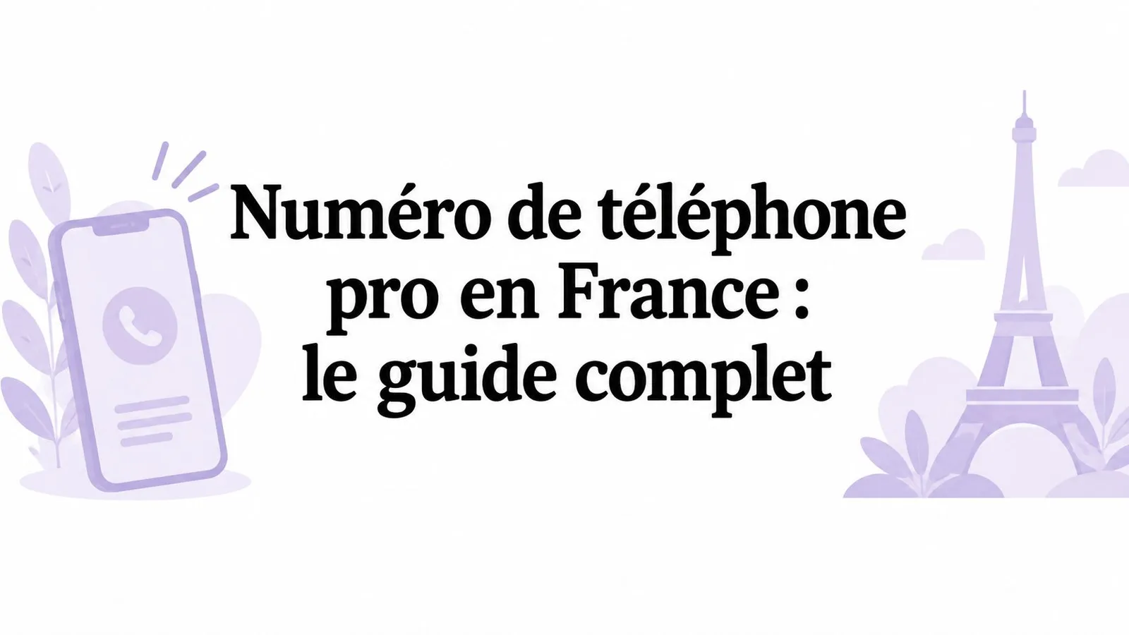 Numéro de téléphone pro en France : le guide complet