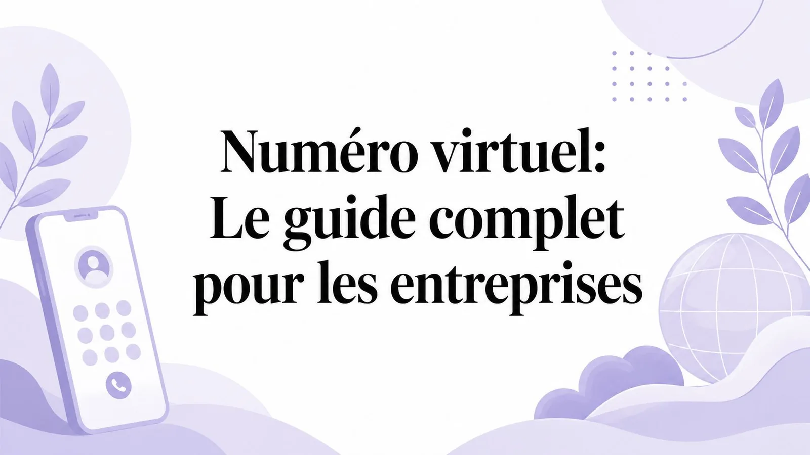 Numéro virtuel: Le guide complet pour les entreprises