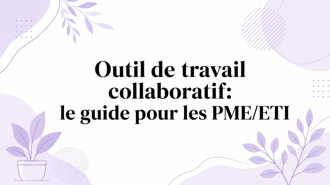 Outil de travail collaboratif: le guide pour les PME/ETI