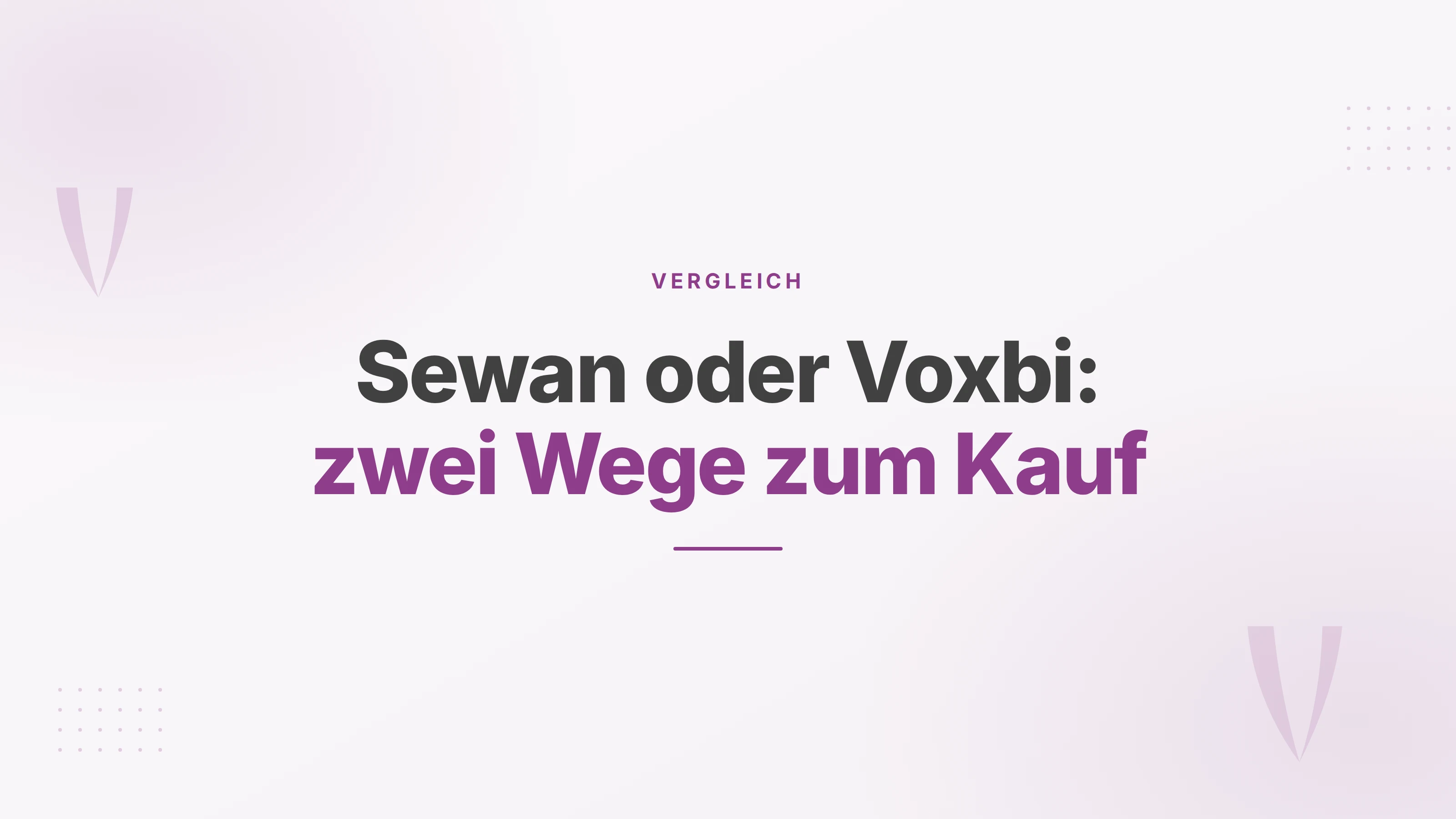 Titelbild zum Vergleich von Sewan und Voxbi: Kauf über Partner oder direkt mit öffentlichen Preisen