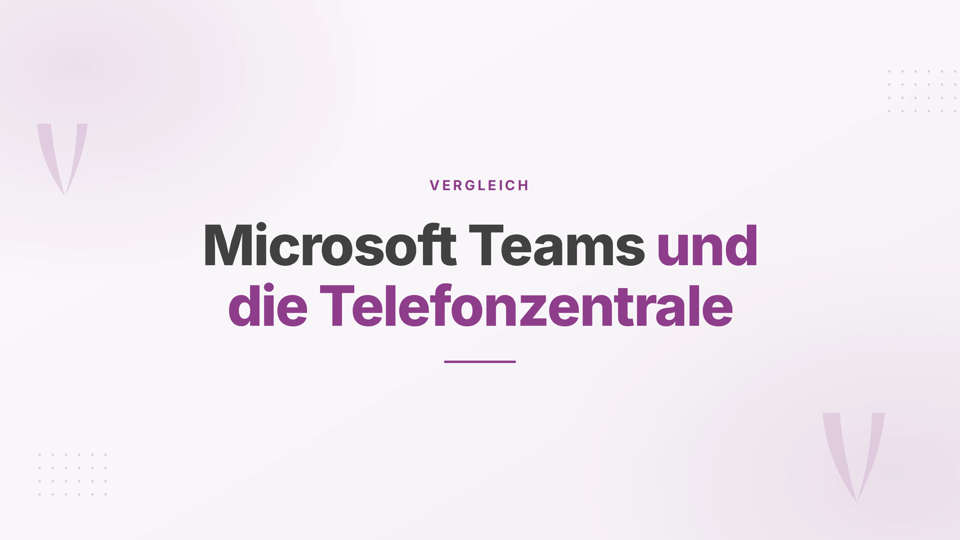 Titelbild zum Thema Microsoft Teams und Telefonzentrale: Telefonie im Unternehmen im Vergleich