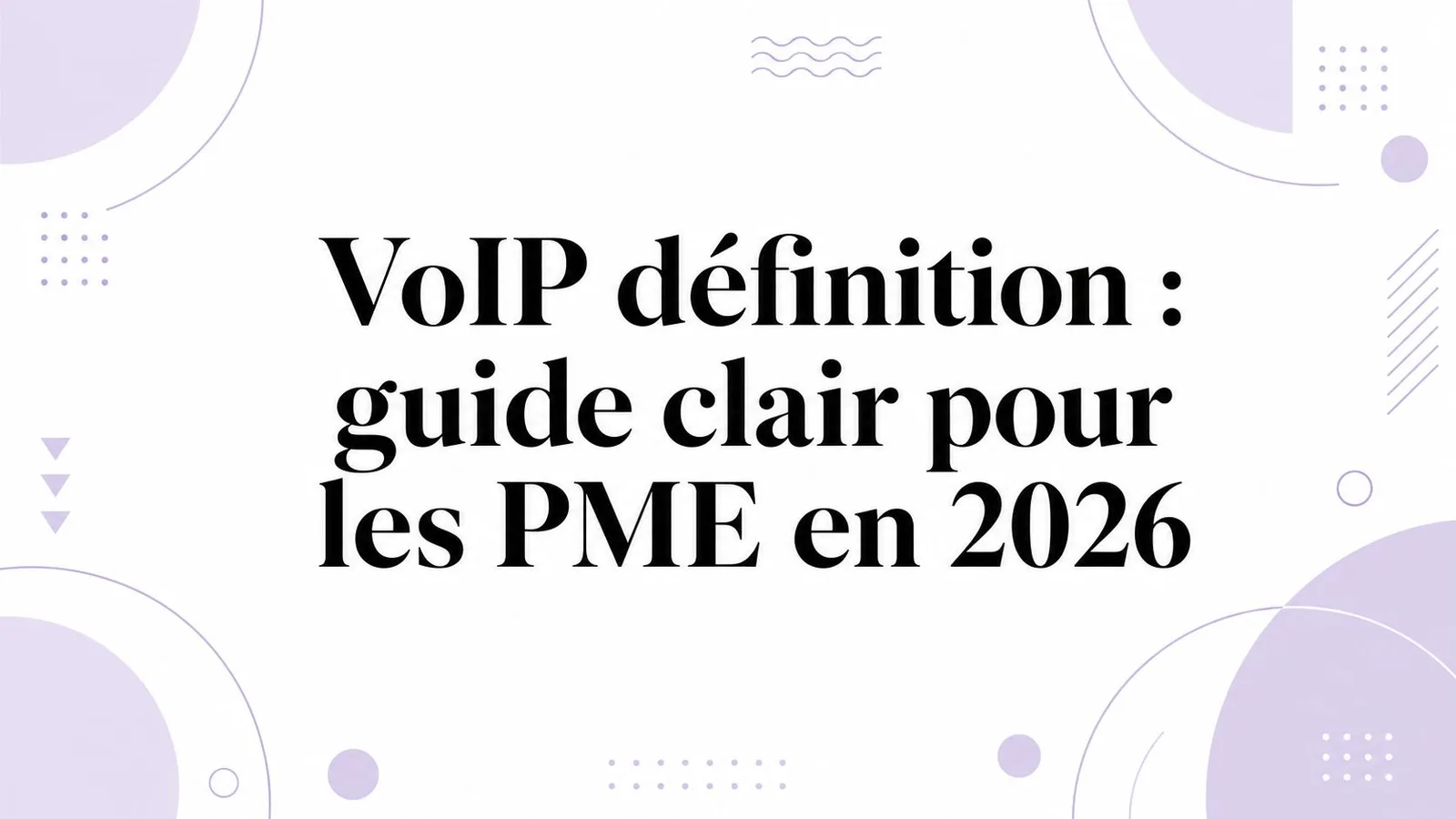 VoIP définition : guide clair pour les PME en 2026