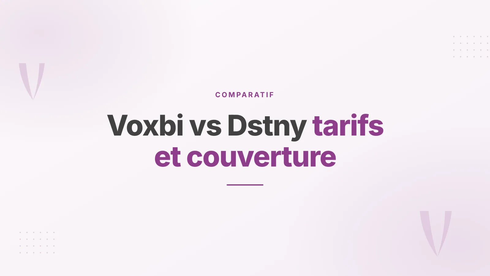 Voxbi vs Dstny : tarifs, offres et couverture comparés
