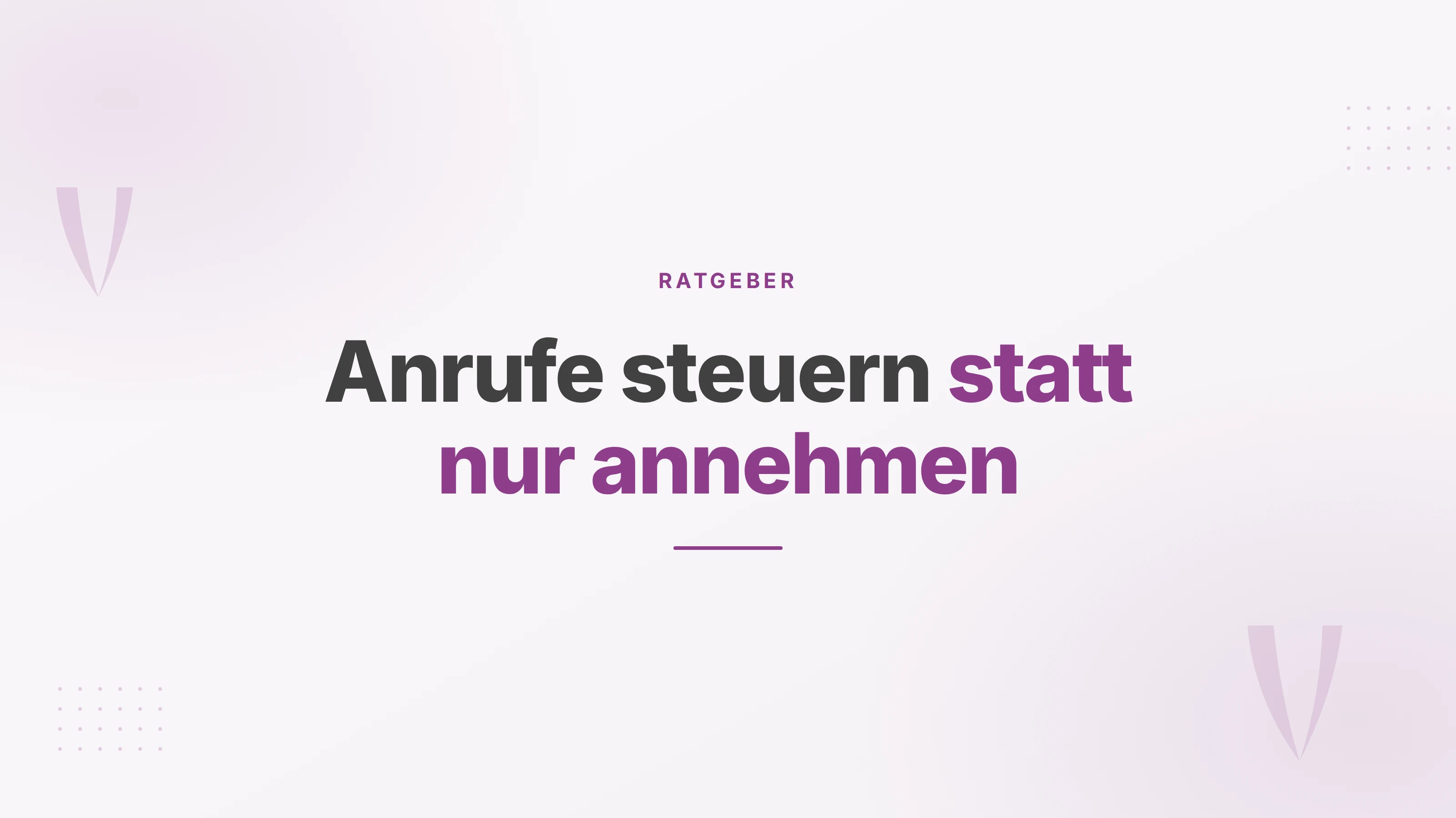 Titelbild zum Thema Callcenter: Anrufe steuern statt nur annehmen.