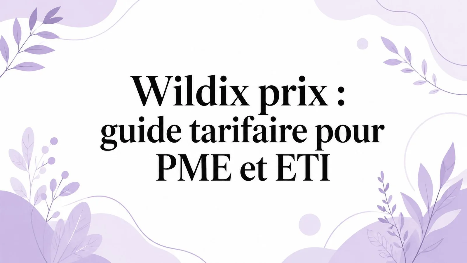 Wildix prix : guide tarifaire pour PME et ETI
